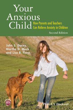 Your Anxious Child How Parents and Teachers Can Relieve Anxiety in Children 2nd 9781118974599 Front Cover