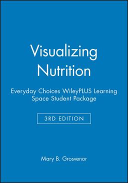 Visualizing Nutrition: Everyday Choices, 3e WileyPLUS Learning Space Student Package