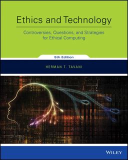 Ethics and Technology Controversies, Questions, and Strategies for Ethical Computing 5th 9781118975558 Front Cover