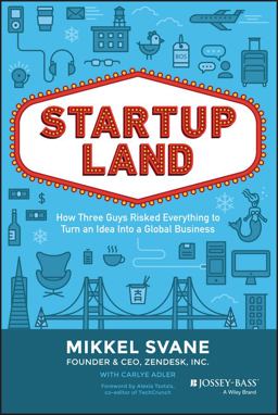 Startupland How Three Guys Risked Everything to Turn an Idea into a Global Business  9781118980811 Front Cover