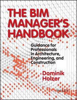 BIM Manager's Handbook Guidance for Professionals in Architecture, Engineering, and Construction  9781118982426 Front Cover