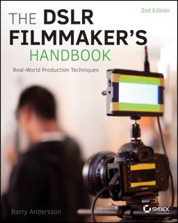 DSLR Filmmaker's Handbook Real-World Production Techniques 2nd 9781118983492 Front Cover