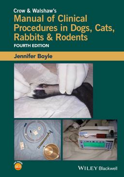 Crow and Walshaw's Manual of Clinical Procedures in Dogs, Cats, Rabbits and Rodents 4th 9781118985700 Front Cover