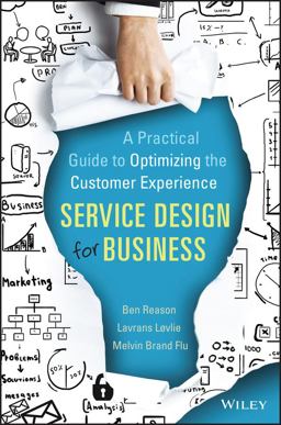 Service Design for Business A Practical Guide to Optimizing the Customer Experience  9781118988923 Front Cover