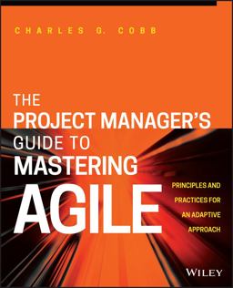 Project Manager's Guide to Mastering Agile Principles and Practices for an Adaptive Approach  9781118991046 Front Cover