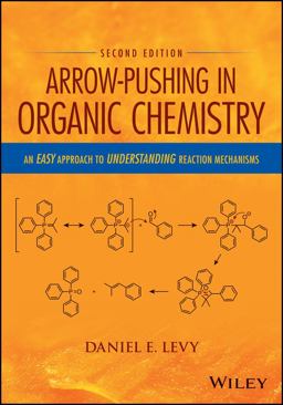 Arrow-Pushing in Organic Chemistry An Easy Approach to Understanding Reaction Mechanisms 2nd 9781118991329 Front Cover