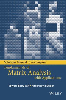 Solutions Manual to Accompany Fundamentals of Matrix Analysis with Applications