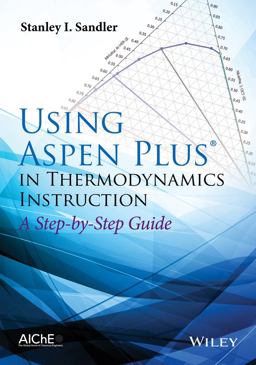 Using Aspen Plus in Thermodynamics Instruction A Step-By-Step Guide  9781118996911 Front Cover