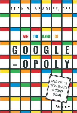 Win the Game of Googleopoly Unlocking the Secret Strategy of Search Engines  9781119002581 Front Cover