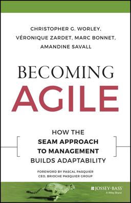 Becoming Agile How the SEAM Approach to Management Builds Adaptability  9781119011668 Front Cover