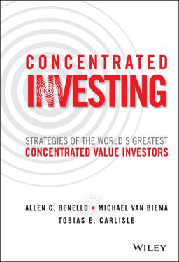 Concentrated Investing Strategies of the World's Greatest Concentrated Value Investors  9781119012023 Front Cover