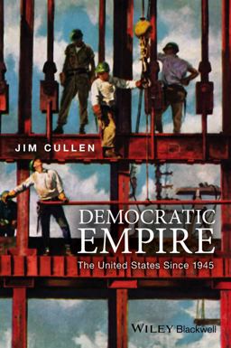 Democratic Empire The United States Since 1945  9781119027348 Front Cover