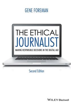 Ethical Journalist Making Responsible Decisions in the Digital Age 2nd 9781119031734 Front Cover