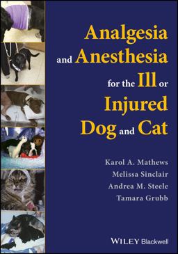 Analgesia and Anesthesia for the Ill or Injured Dog and Cat  9781119036562 Front Cover