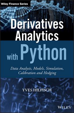 Derivatives Analytics with Python Data Analysis, Models, Simulation, Calibration and Hedging  9781119037996 Front Cover
