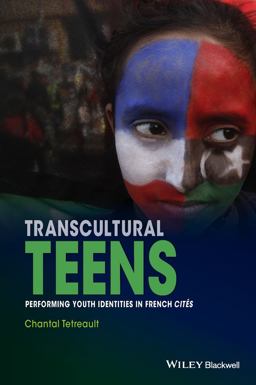 Transcultural Teens Performing Youth Identities in French Cites  9781119044154 Front Cover