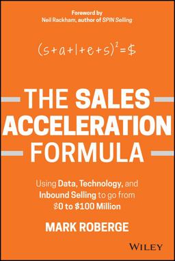 Sales Acceleration Formula Using Data, Technology, and Inbound Selling to Go from $0 to $100 Million  9781119047070 Front Cover
