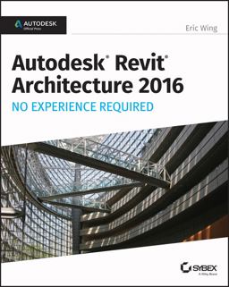 Autodesk Revit Architecture 2016 No Experience Required Autodesk Official Press  9781119059530 Front Cover