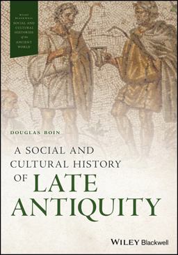 Social and Cultural History of Late Antiquity  9781119076810 Front Cover
