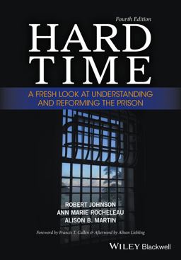 Hard Time: A Fresh Look at Understanding and Reforming the Prison  9781119082774 Front Cover