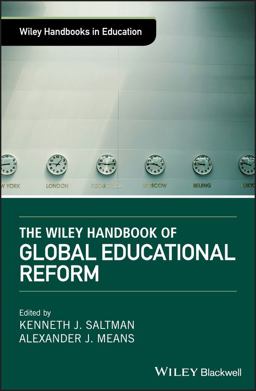 The Wiley Handbook of Global Educational Reform The Wiley Handbook of Global Educational Reform