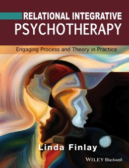 Relational Integrative Psychotherapy Engaging Process and Theory in Practice 1st 9781119087298 Front Cover