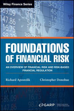 Foundations of Financial Risk An Overview of Financial Risk and Risk-Based Financial Regulation 2nd 9781119098058 Front Cover