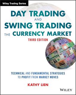 Day Trading and Swing Trading the Currency Market Technical and Fundamental Strategies to Profit from Market Moves 3rd 9781119108412 Front Cover