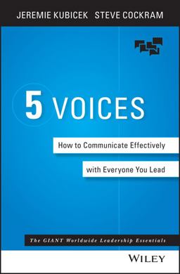 5 Voices How to Communicate Effectively with Everyone You Lead  9781119111092 Front Cover