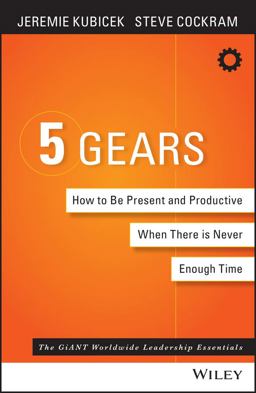 5 Gears How to Be Present and Productive When There Is Never Enough Time  9781119111153 Front Cover
