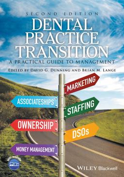 Dental Practice Transition A Practical Guide to Management 2nd 9781119119456 Front Cover