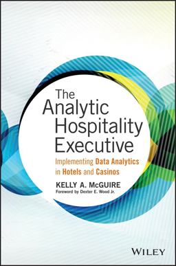 Analytic Hospitality Executive Implementing Data Analytics in Hotels and Casinos  9781119129981 Front Cover