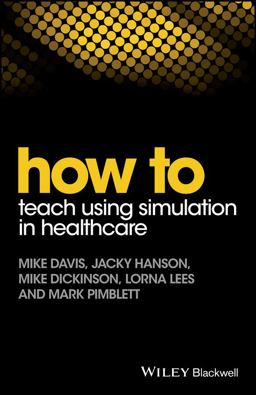 How to Teach Using Simulation in Healthcare:  9781119130710 Front Cover