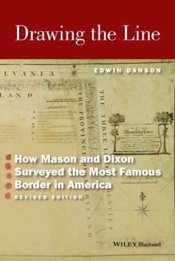 Drawing the Line How Mason and Dixon Surveyed the Most Famous Border in America 2nd 9781119141808 Front Cover