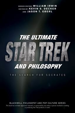 The Ultimate Star Trek and Philosophy: The Search for Socrates  9781119146001 Front Cover