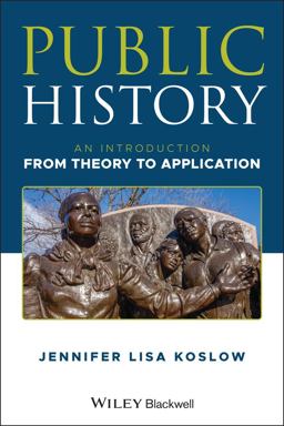 Public History An Introduction from Theory to Application  9781119146742 Front Cover