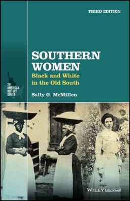 Southern Women Black and White in the Old South 3rd 9781119147725 Front Cover