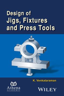 Design of Jigs, Fixtures and Press Tools 2nd 9781119155676 Front Cover