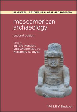 Mesoamerican Archaeology Theory and Practice 2nd 9781119160885 Front Cover