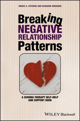 Breaking Negative Relationship Patterns A Schema Therapy Self-Help and Support Book  9781119162827 Front Cover
