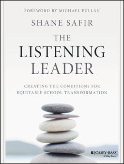 Listening Leader Creating the Conditions for Equitable School Transformation  9781119186342 Front Cover