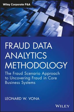 Fraud Data Analytics Methodology The Fraud Scenario Approach to Uncovering Fraud in Core Business Systems  9781119186793 Front Cover