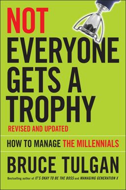 Not Everyone Gets a Trophy How to Manage the Millennials 2nd 9781119190752 Front Cover
