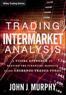 Trading with Intermarket Analysis A Visual Approach to Beating the Financial Markets Using Exchange-Traded Funds  9781119210016 Front Cover