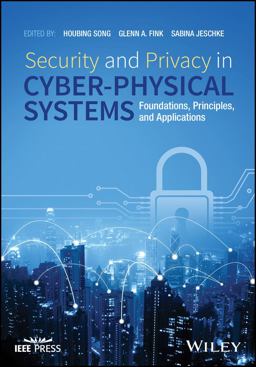 Security and Privacy in Cyber-physical Systems: Foundations, Principles and Applications  9781119226048 Front Cover