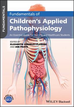 Fundamentals of Children's Applied Pathophysiology An Essential Guide for Nursing and Healthcare Students  9781119232650 Front Cover