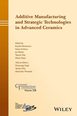 Additive Manufacturing and Strategic Technologies in Advanced Ceramics Additive Manufacturing and Strategic Technologies in Advanced Ceramics