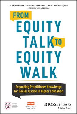 From Equity Talk to Equity Walk Expanding Practitioner Knowledge for Racial Justice in Higher Education  9781119237914 Front Cover