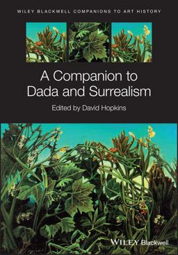 A Companion to Dada and Surrealism A Companion to Dada and Surrealism