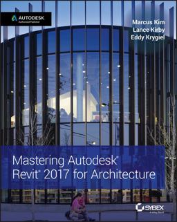 Mastering Autodesk Revit 2017 for Architecture  9781119240006 Front Cover